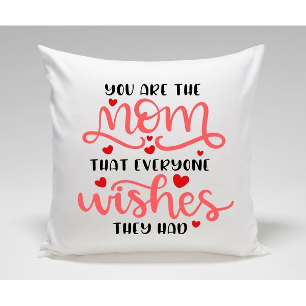 You are the MOM that everyone wishes they had Mothers Day Plush Decorative Cushion You are the MOM that everyone wishes they had Mothers Day Plush Decorative Cushion